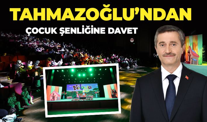 BAŞKAN TAHMAZOĞLU’NDAN ÇOCUK ŞENLİĞİNE DAVET