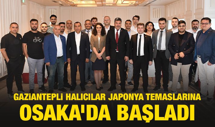 Gaziantepli Halıcılar Japonya Temaslarına Osaka’da Başladı