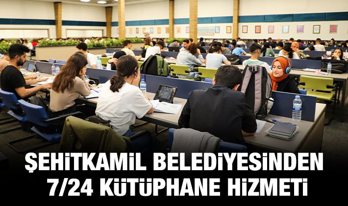 ŞEHİTKAMİL BELEDİYESİNDEN 7/24 KÜTÜPHANE HİZMETİ