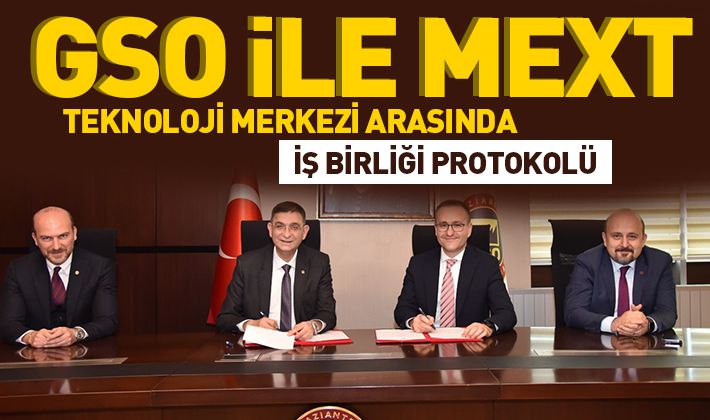 GSO İLE MEXT TEKNOLOJİ MERKEZİ ARASINDA İŞ BİRLİĞİ PROTOKOLÜ 