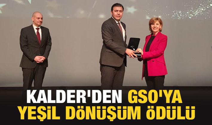 KALDER’DEN GSO’YA YEŞİL DÖNÜŞÜM ÖDÜLÜ