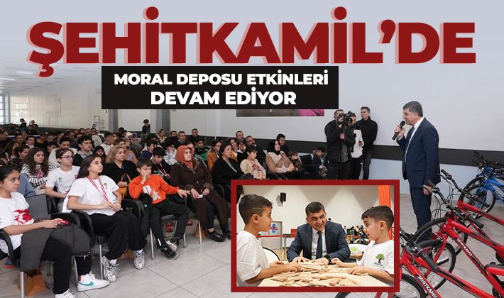 ŞEHİTKAMİL'DE MORAL DEPOSU ETKİNLERİ DEVAM EDİYOR