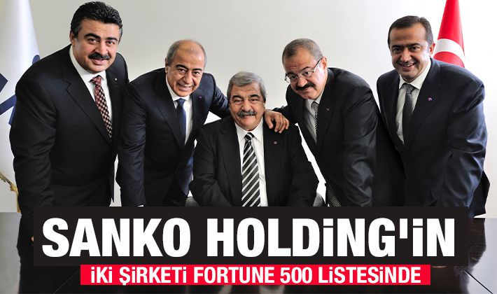 SANKO HOLDİNG’İN İKİ ŞİRKETİ FORTUNE 500 LİSTESİNDE