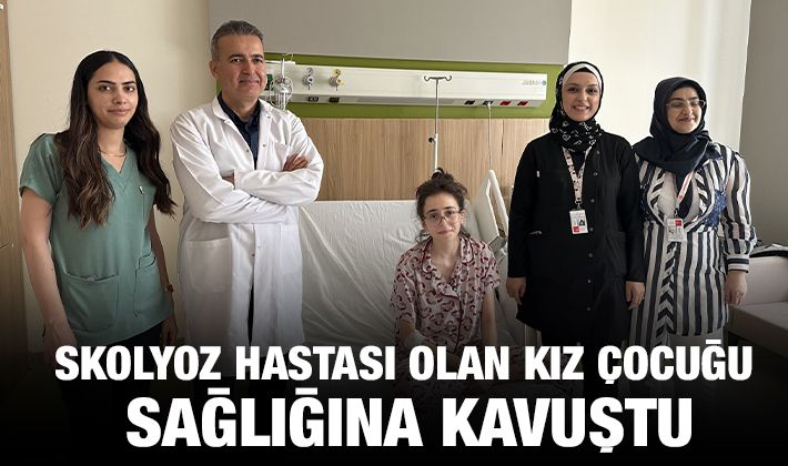 SKOLYOZ HASTASI OLAN KIZ ÇOCUĞU SAĞLIĞINA KAVUŞTU