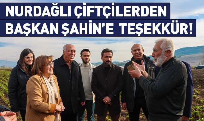 NURDAĞLI ÇİFTÇİLERDEN BAŞKAN ŞAHİN’E  TEŞEKKÜR!