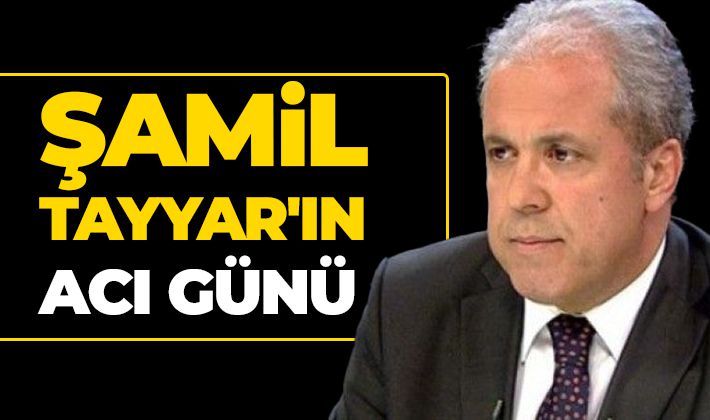 Şamil Tayyar'ın acı günü