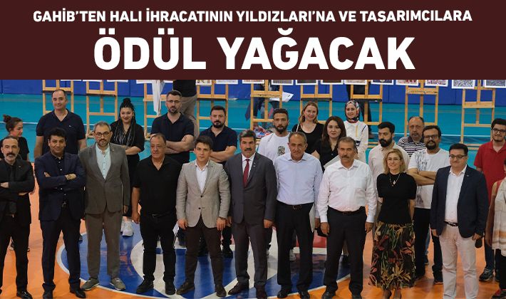 GAHİB’ten Halı İhracatının Yıldızları’na ve Tasarımcılara Ödül Yağacak