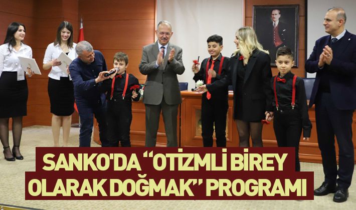 SANKO'DA “OTİZMLİ BİREY OLARAK DOĞMAK” PROGRAMI