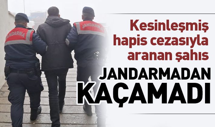 Kesinleşmiş hapis cezasıyla aranan şahıs jandarmadan kaçamadı