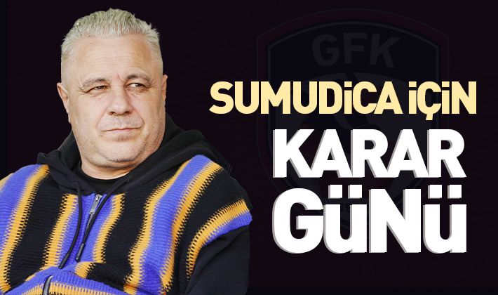 Sumudica için karar günü