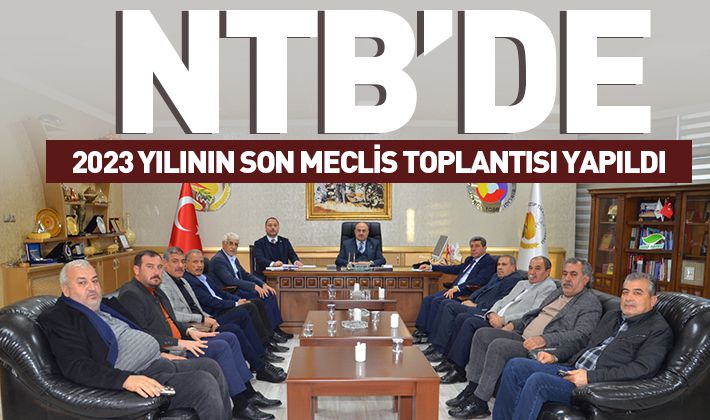 NTB’DE 2023 YILININ SON MECLİS TOPLANTISI YAPILDI