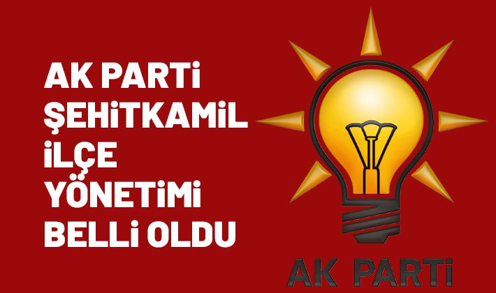 Ak Parti Şehitkamil ilçe yönetimi belli oldu