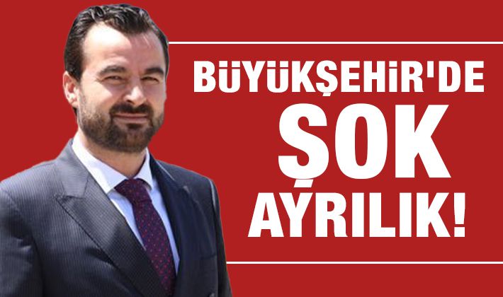 Büyükşehir’de şok ayrılık!