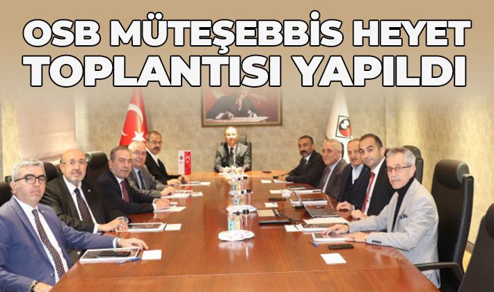 OSB MÜTEŞEBBİS HEYET TOPLANTISI YAPILDI