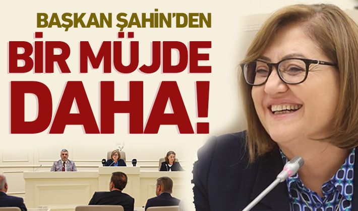 BAŞKAN ŞAHİN’DEN BİR MÜJDE DAHA!