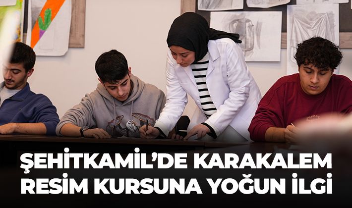 ŞEHİTKAMİL’DE KARAKALEM RESİM KURSUNA YOĞUN İLGİ