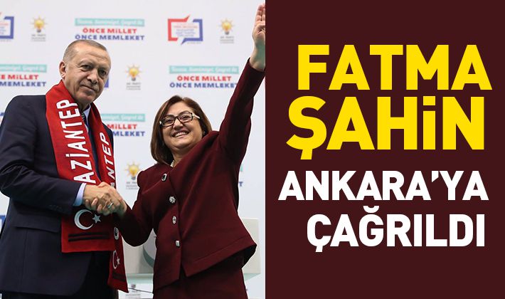 Fatma Şahin Ankara’ya çağrıldı