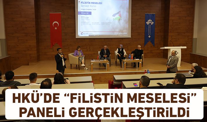 HKÜ’de “Filistin Meselesi” Paneli Gerçekleştirildi 