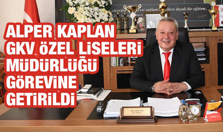 Alper Kaplan GKV Özel Liseleri Müdürlüğü Görevine Getirildi