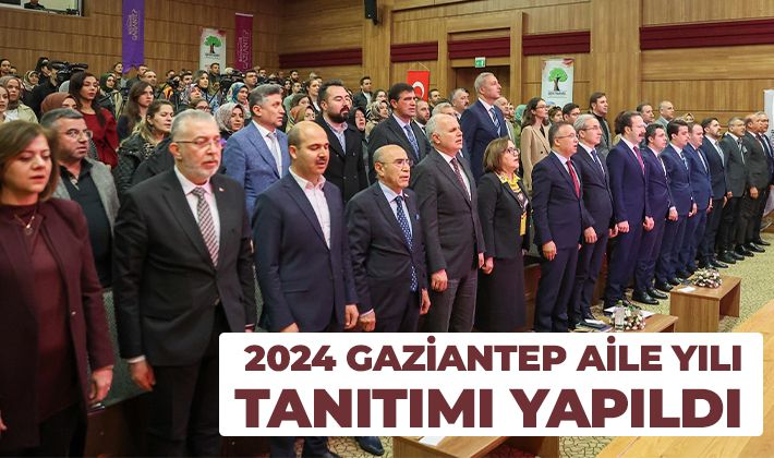  2024 GAZİANTEP AİLE YILI TANITIMI YAPILDI