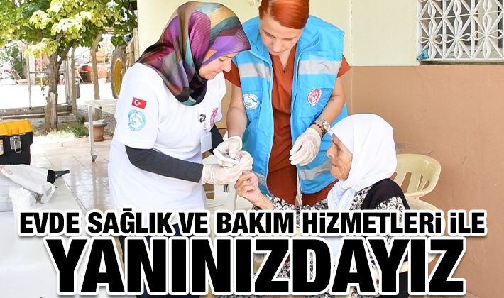 Evde Sağlık ve Bakım Hizmetleri İle Yanınızdayız