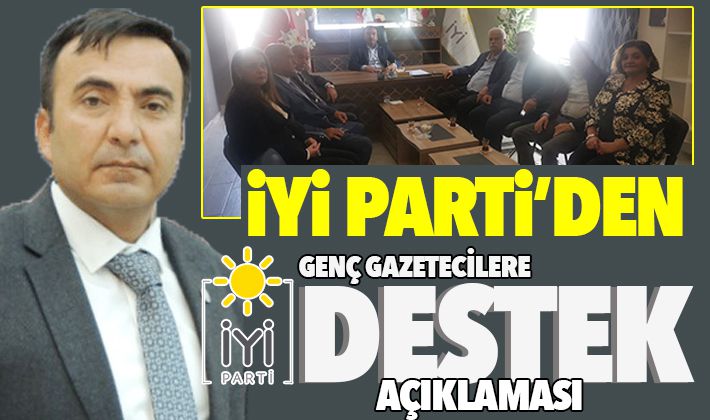 İYİ PARTİ’DEN GENÇ GAZETECİLERE DESTEK AÇIKLAMASI