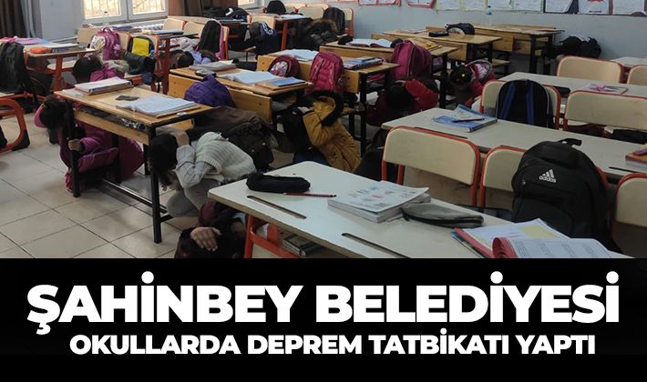 ŞAHİNBEY BELEDİYESİ OKULLARDA DEPREM TATBİKATI YAPTI