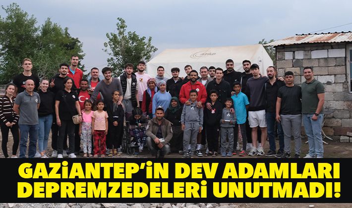 Gaziantep’in Dev Adamları, Depremzedeleri unutmadı!