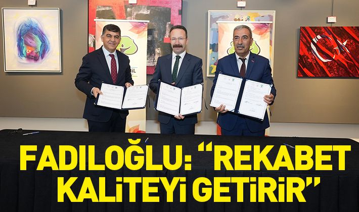 FADILOĞLU: “REKABET KALİTEYİ GETİRİR”