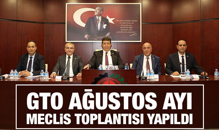 GTO AĞUSTOS AYI MECLİS TOPLANTISI YAPILDI