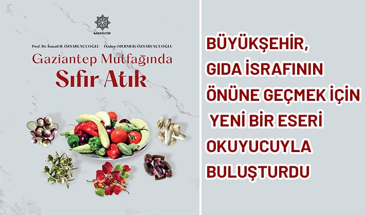 BÜYÜKŞEHİR, GIDA İSRAFININ ÖNÜNE GEÇMEK İÇİN YENİ BİR ESERİ OKUYUCUYLA BULUŞTURDU