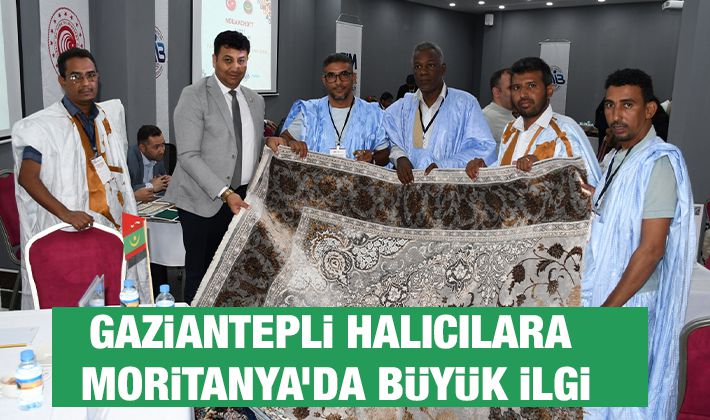 Gaziantepli Halıcılara Moritanya’da büyük ilgi