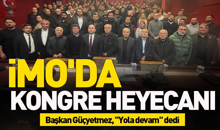 İMO'da kongre heyecanı