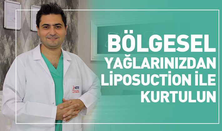 BÖLGESEL YAĞLARINIZDAN LİPOSUCTİON İLE KURTULUN