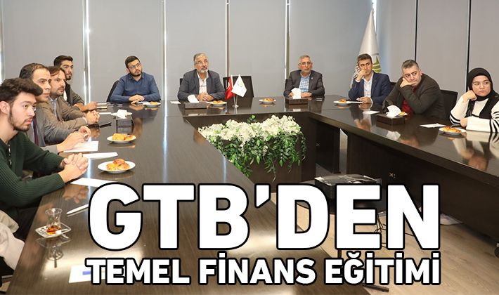 GTB’DEN TEMEL FİNANS EĞİTİMİ