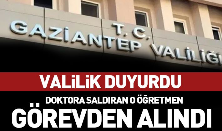 Valilik duyurdu: Doktora saldıran o öğretmen görevden alındı