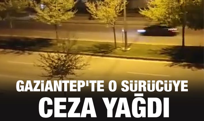 Gaziantep'te o sürücüye ceza yağdı