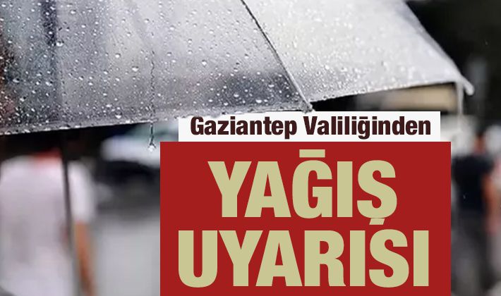 Gaziantep Valiliğinden yağış uyarısı 