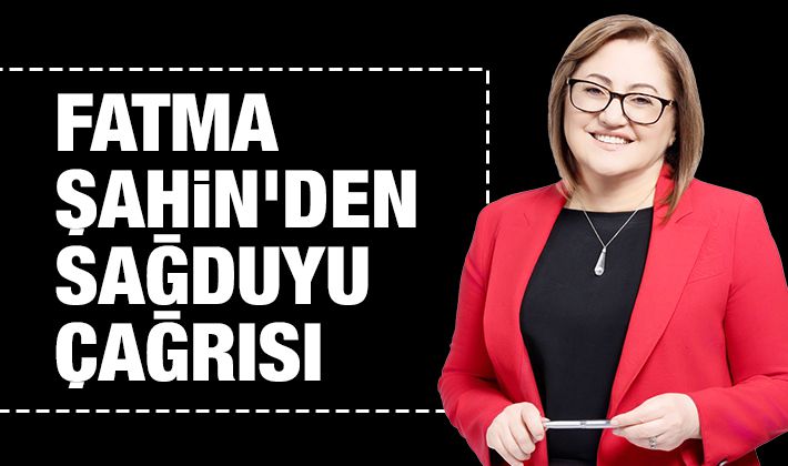 Fatma Şahin'den sağduyu çağrısı