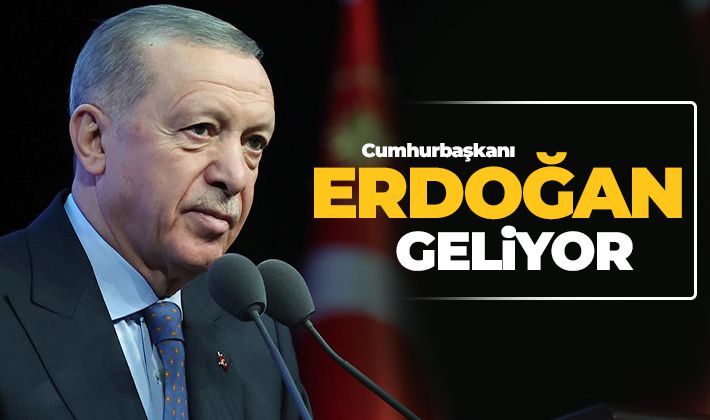 Cumhurbaşkanı Erdoğan geliyor!