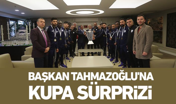 Başkan Tahmazoğlu'na kupa sürprizi