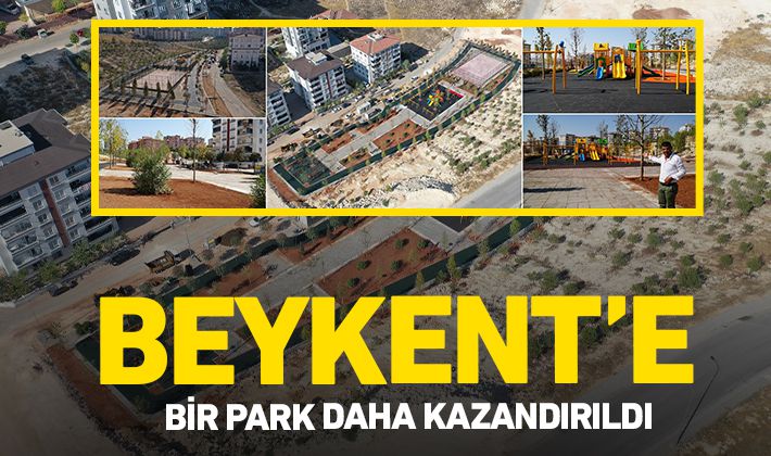 BEYKENT’E, BİR PARK DAHA KAZANDIRILDI