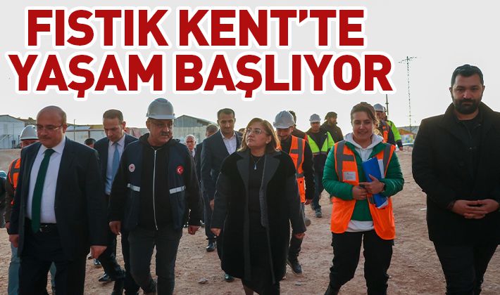 FISTIK KENT’TE YAŞAM BAŞLIYOR