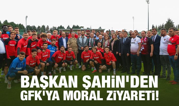 BAŞKAN ŞAHİN’DEN GFK’YA MORAL ZİYARETİ!