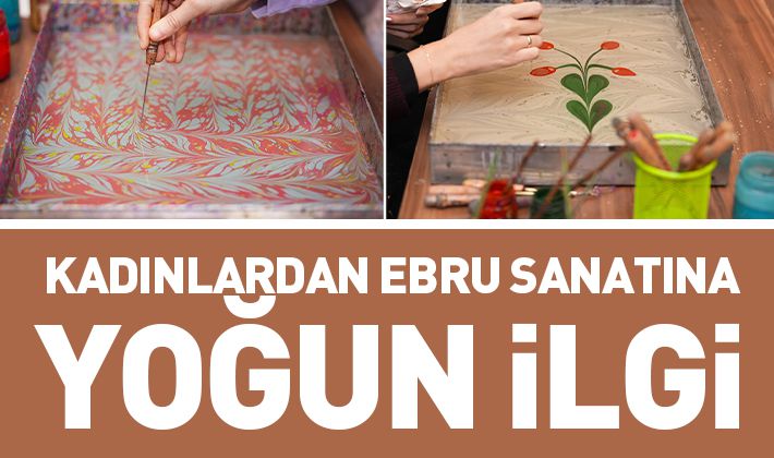 KADINLARDAN EBRU SANATINA YOĞUN İLGİ