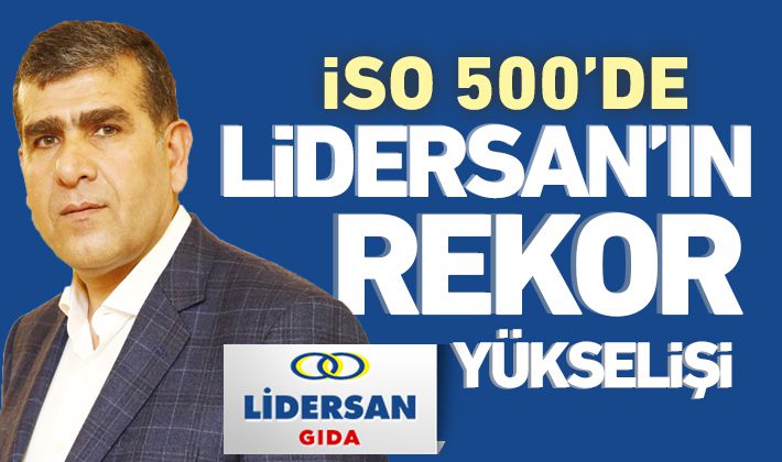 İSO 500’de Lidersan’ın Rekor Yükselişi
