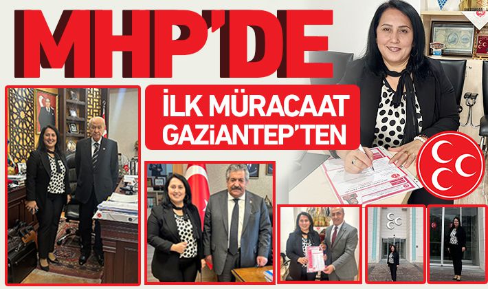 MHP’DE İLK MÜRACAAT GAZİANTEP’TEN