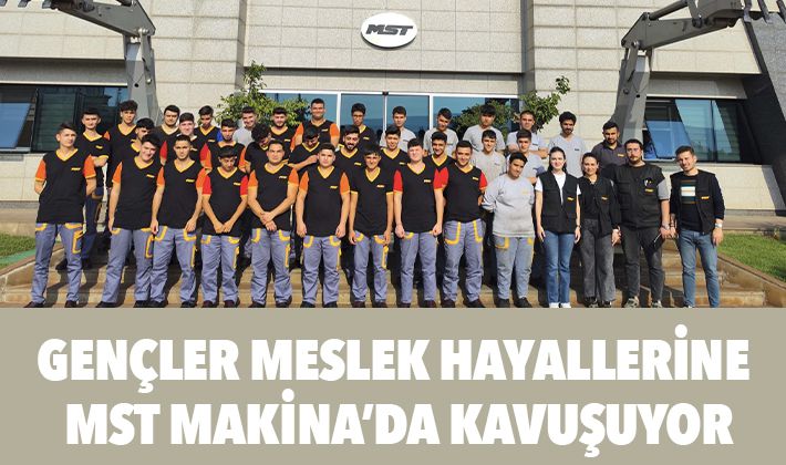 GENÇLER MESLEK HAYALLERİNE MST MAKİNA’DA KAVUŞUYOR