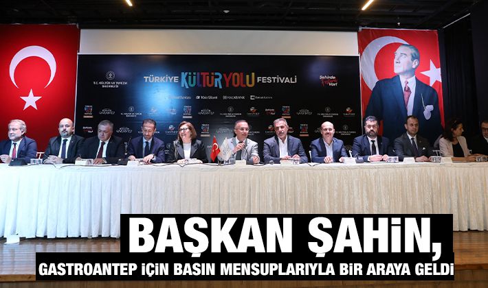 BAŞKAN ŞAHİN, GASTROANTEP İÇİN BASIN MENSUPLARIYLA BİR ARAYA GELDİ