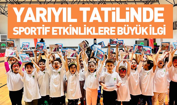 YARIYIL TATİLİNDE SPORTİF ETKİNLİKLERE BÜYÜK İLGİ